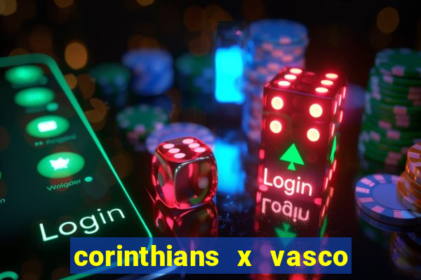 corinthians x vasco da gama ao vivo futemax